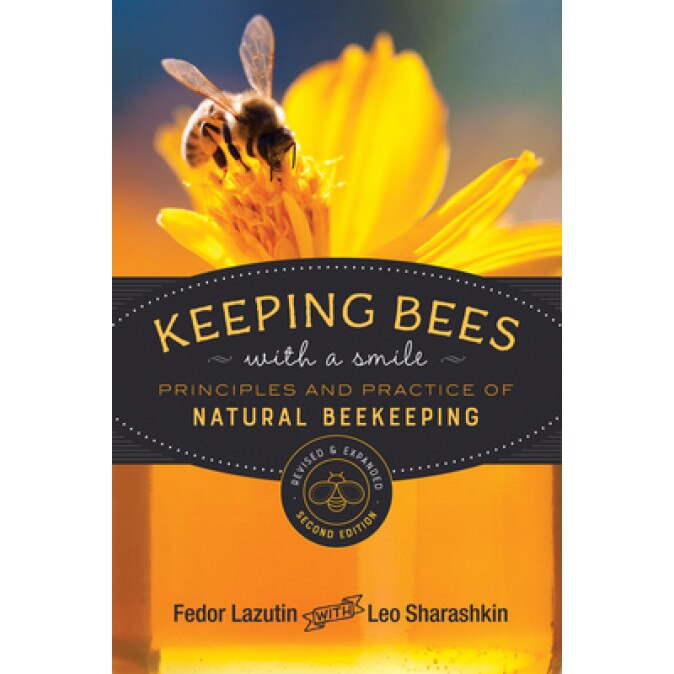 Keeping Bees with a Smile: Principles and Practice of Natural Beekeeping, Fedor Lazutin (Author)