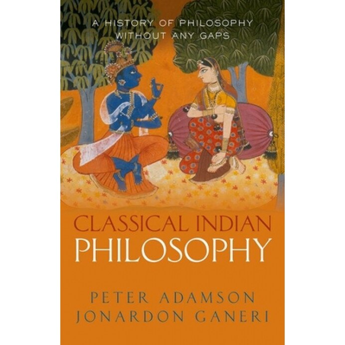 Classical Indian Philosophy: A History of Philosophy Without Any Gaps, Volume 5, Peter Adamson (Author)