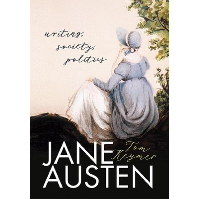 Jane Austen: Writing, Society, Politics, Tom Keymer (Author)