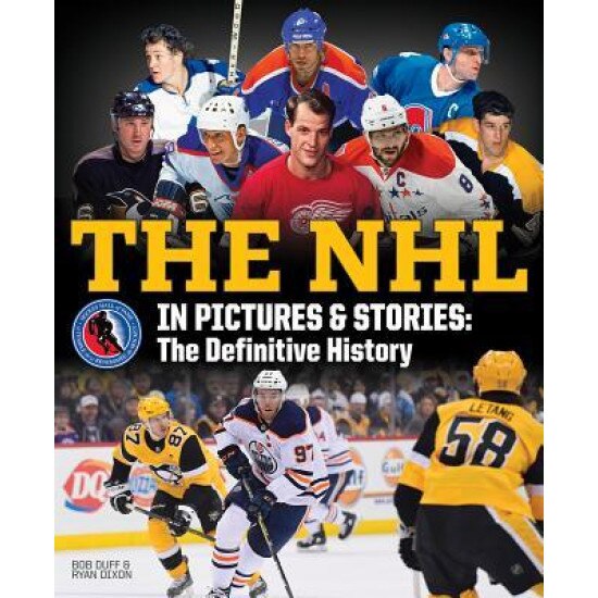 The NHL in Pictures and Stories: The Definitive History, Bob Duff (Author)