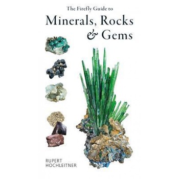The Firefly Guide to Minerals, Rocks and Gems, Rupert Hochleitner (Author) The Firefly Guide to Minerals, Rocks and Gems, Rupert Hochleitner (Author)