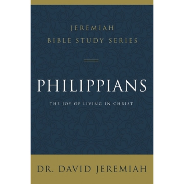 Philippians: The Joy of Living in Christ, David Jeremiah (Author)