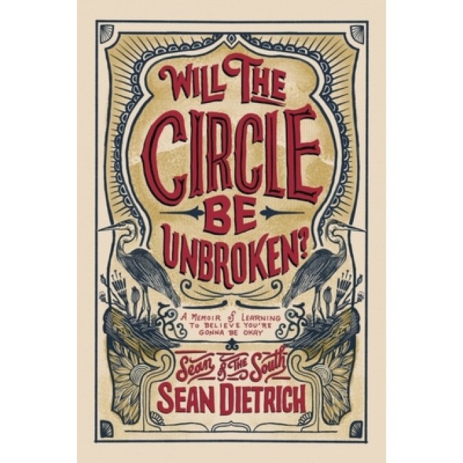 Will the Circle Be Unbroken?: A Memoir of Learning to Believe You're Gonna Be Okay, Sean Dietrich (Author)
