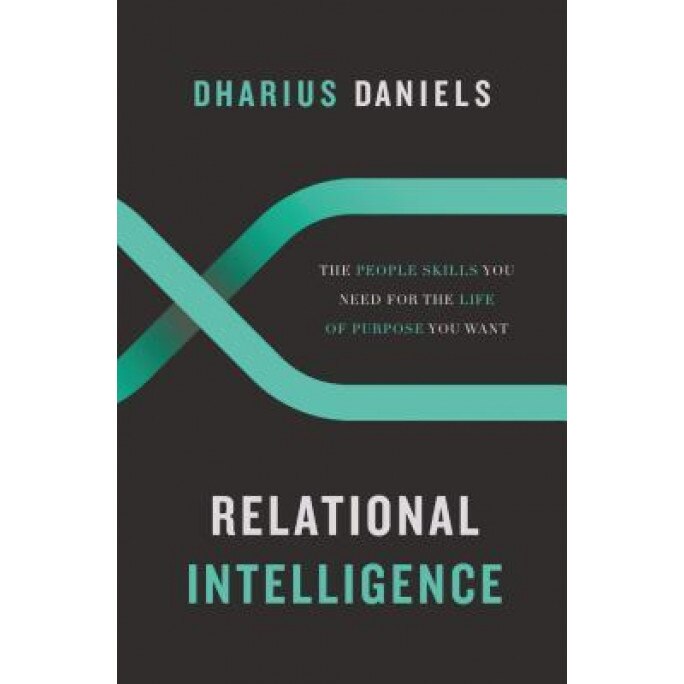 Relational Intelligence: The People Skills You Need for the Life of Purpose You Want, Dharius Daniels (Author)