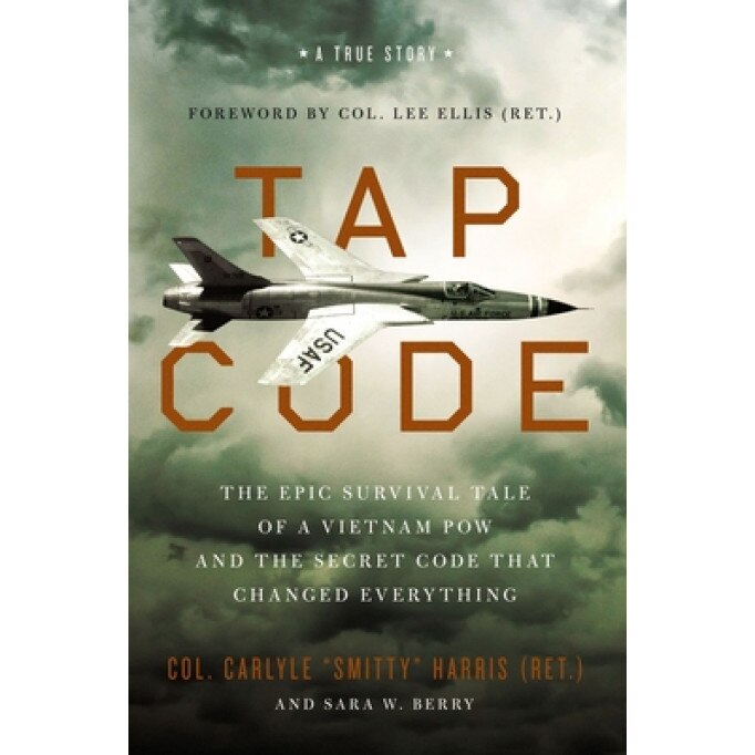 Tap Code: The Epic Survival Tale of a Vietnam POW and the Secret Code That Changed Everything, Carlyle S. Harris (Author)