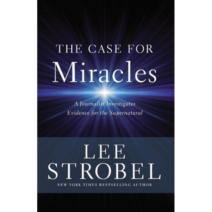 The Case for Miracles: A Journalist Investigates Evidence for the Supernatural, Lee Strobel (Author)