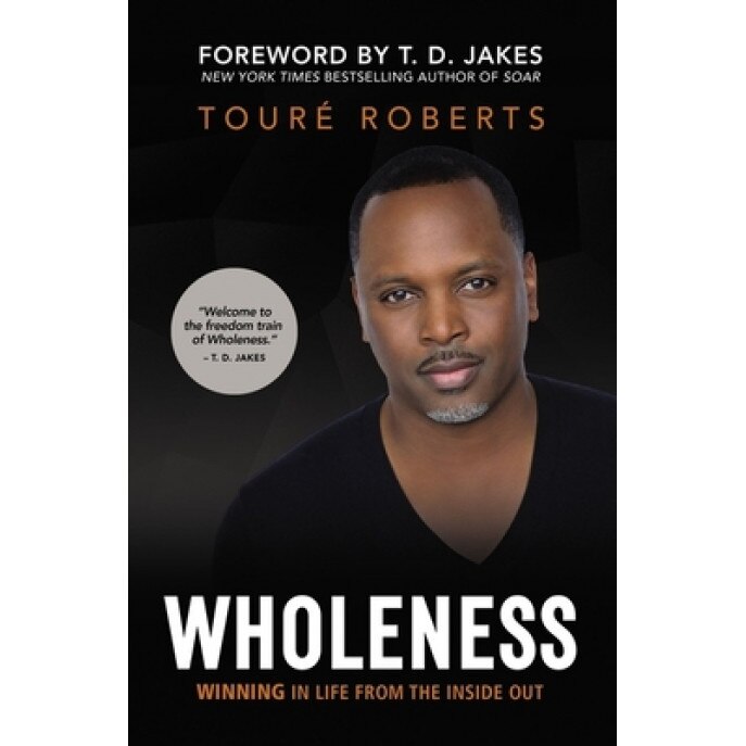 Wholeness: Winning in Life from the Inside Out, Tour Roberts (Author)