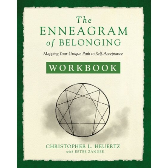 The Enneagram of Belonging Workbook: Mapping Your Unique Path to Self-Acceptance, Christopher L. Heuertz (Author)