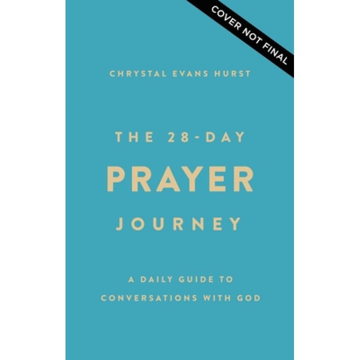 The 28-Day Prayer Journey: A Daily Guide to Conversations with God, Chrystal Evans Hurst (Author)