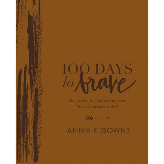 100 Days to Brave Deluxe Edition: Devotions for Unlocking Your Most Courageous Self, Annie F. Downs (Author)