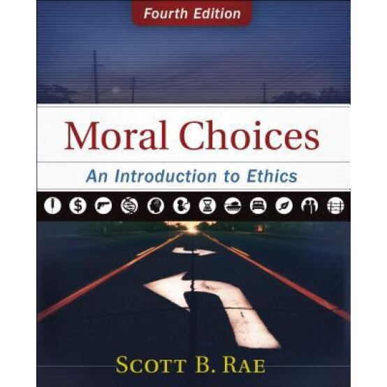 Moral Choices: An Introduction to Ethics, Scott Rae (Author)