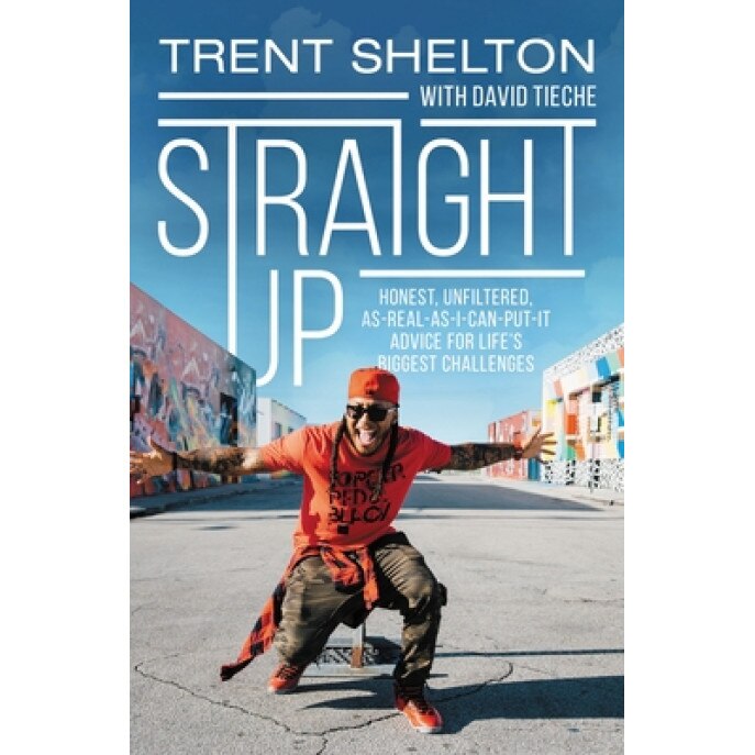 Straight Up: Honest, Unfiltered, As-Real-As-I-Can-Put-It Advice for Life's Biggest Challenges, Trent Shelton (Author)