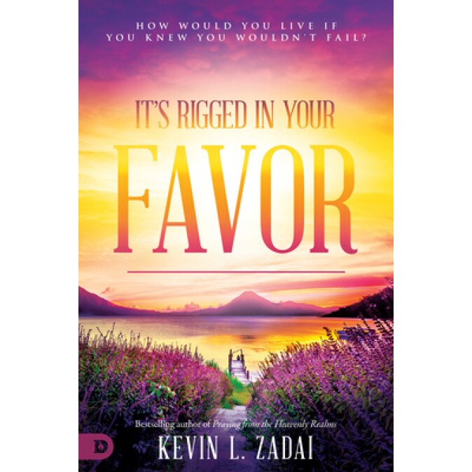 It's Rigged in Your Favor: How Would You Live If You Knew You Wouldn't Fail?, Kevin Zadai (Author)