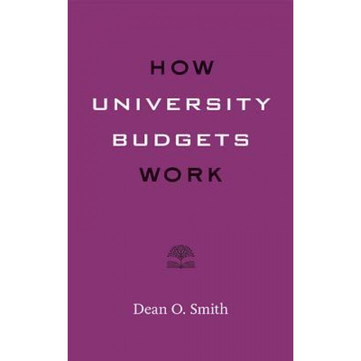 How University Budgets Work, Dean O. Smith (Author)