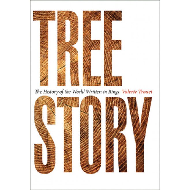 Tree Story: The History of the World Written in Rings, Valerie Trouet (Author)