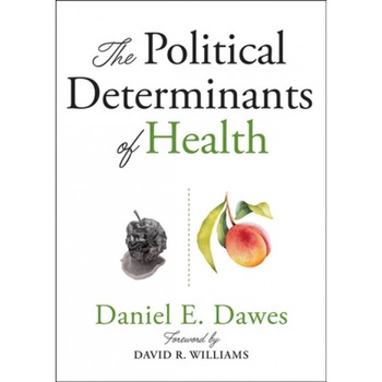 The Political Determinants of Health, Daniel E. Dawes (Author) The Political Determinants of Health, Daniel E. Dawes (Author)