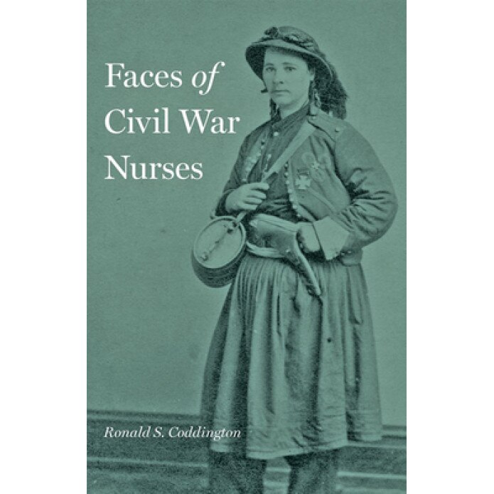 Faces of Civil War Nurses, Ronald S. Coddington (Author)