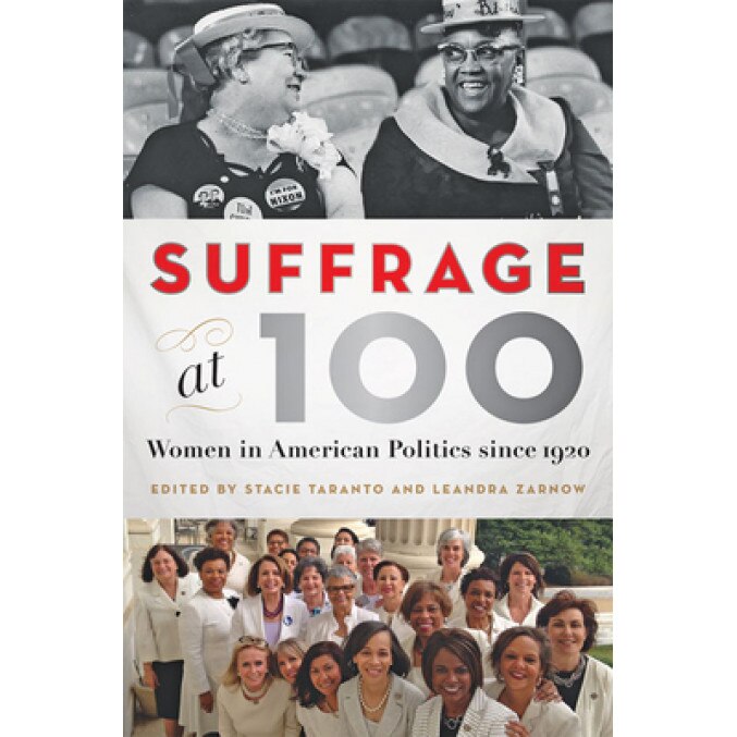 Suffrage at 100: Women in American Politics Since 1920, Stacie Taranto (Editor)