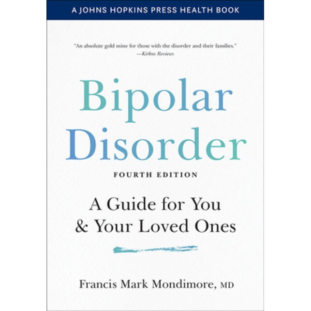 Bipolar Disorder: A Guide for You and Your Loved Ones, Francis Mark Mondimore (Author)