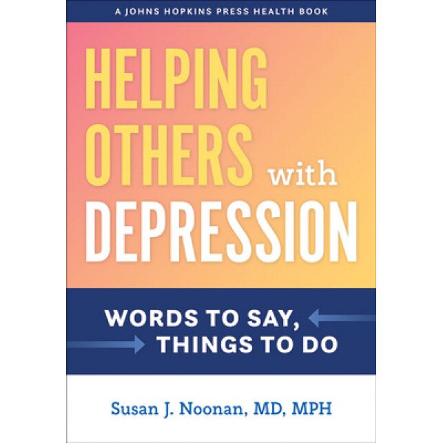 Helping Others with Depression: Words to Say, Things to Do, Susan J. Noonan (Author)