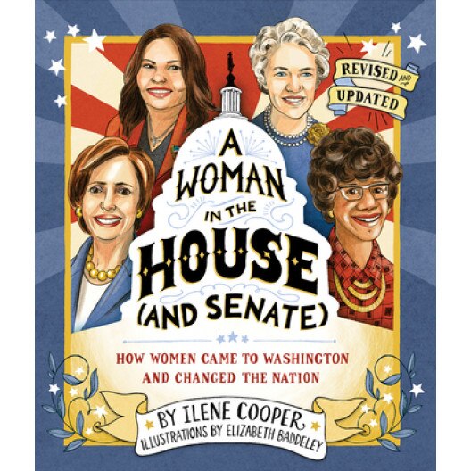 A Woman in the House (and Senate) (Revised and Updated): How Women Came to Washington and Changed the Nation, Ilene Cooper (Author)