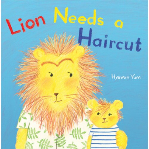 Lion Needs a Haircut, Hyewon Yum (Author)