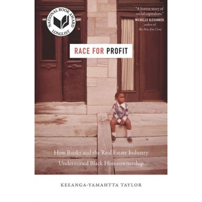 Race for Profit: How Banks and the Real Estate Industry Undermined Black Homeownership, Keeanga-Yamahtta Taylor (Author)