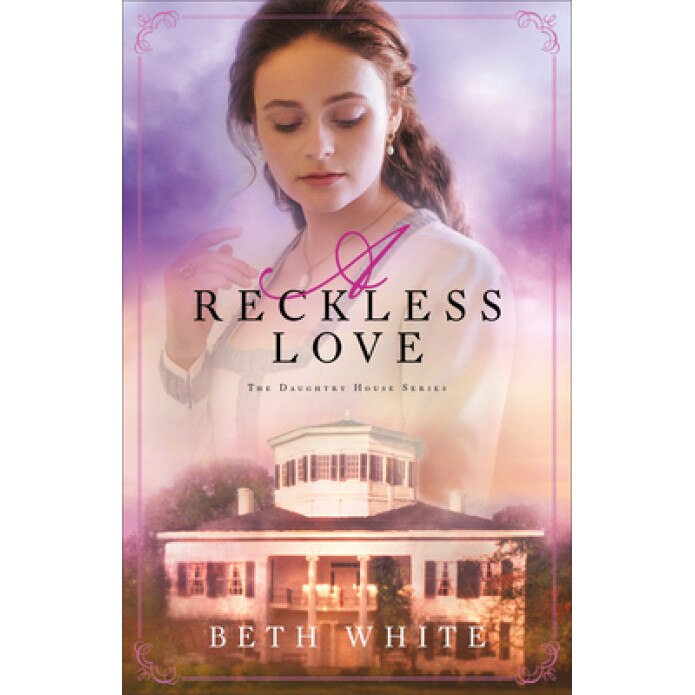 A Reckless Love, Beth White (Author)