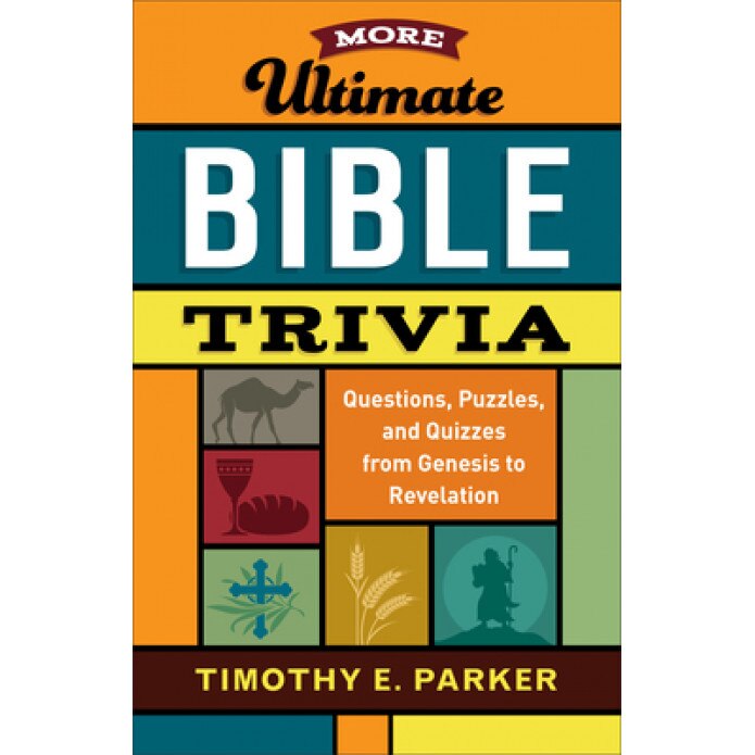 More Ultimate Bible Trivia: Questions, Puzzles, and Quizzes from Genesis to Revelation, Timothy E. Parker (Author)