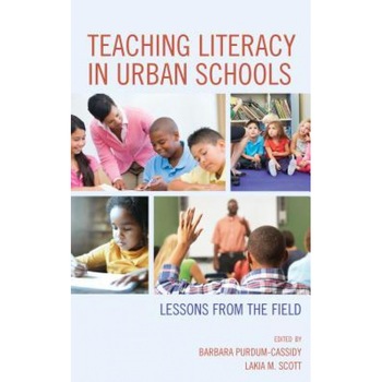 Teaching Literacy in Urban Schools: Lessons from the Field, Barbara Purdum-Cassidy (Editor) Teaching Literacy in Urban Schools: Lessons from the Field, Barbara Purdum-Cassidy (Editor)