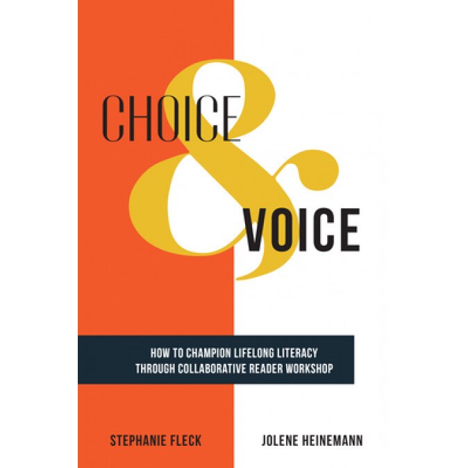 Choice & Voice: How to Champion Lifelong Literacy Through Collaborative Reader Workshop, Stephanie Fleck (Author)