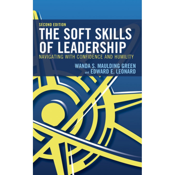 The Soft Skills of Leadership: Navigating with Confidence and Humility, Wanda S. Maulding Green (Author)