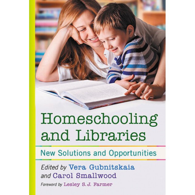 Homeschooling and Libraries: New Solutions and Opportunities, Vera Gubnitskaia (Editor)