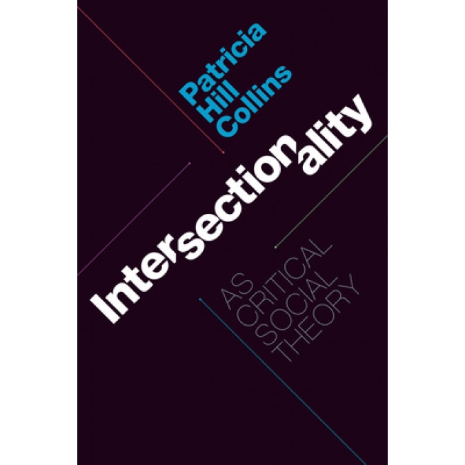 Intersectionality as Critical Social Theory, Patricia Hill Collins (Author)