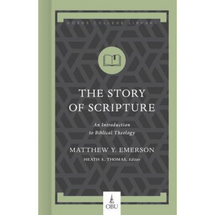 The Story of Scripture: An Introduction to Biblical Theology, Matthew Y. Emerson (Author)