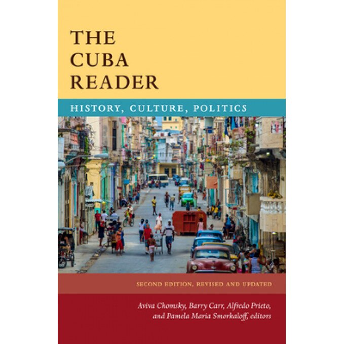 The Cuba Reader: History, Culture, Politics, Aviva Chomsky (Editor)