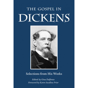 The Gospel in Dickens: Selections from His Works, Charles Dickens (Author) The Gospel in Dickens: Selections from His Works, Charles Dickens (Author)
