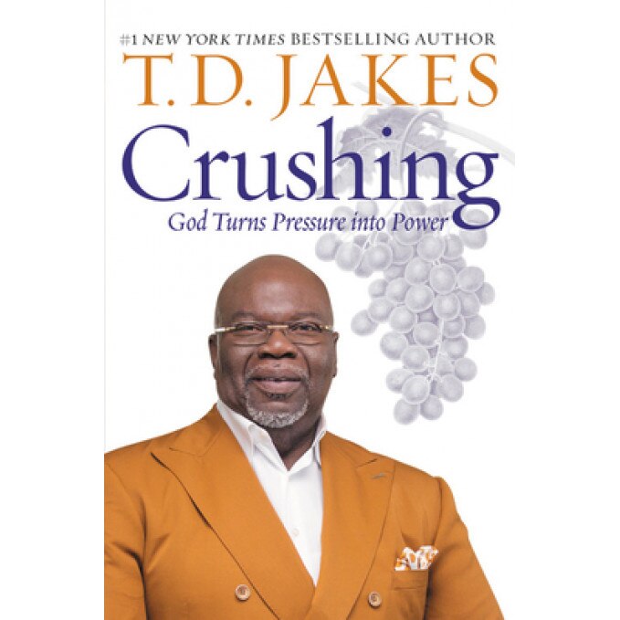Crushing: God Turns Pressure Into Power, T. D. Jakes (Author)