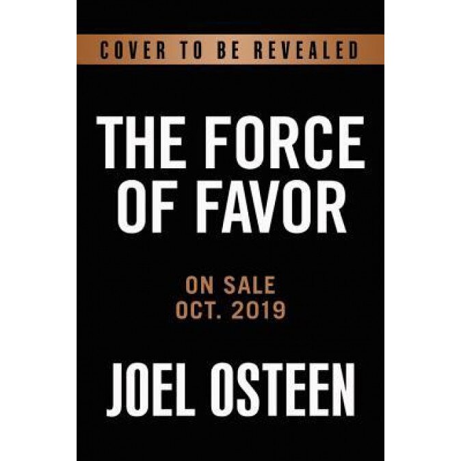 The Power of Favor: Unleashing the Force That Will Take You Where You Can, Joel Osteen (Author)