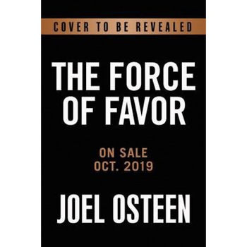 The Power of Favor: Unleashing the Force That Will Take You Where You Can, Joel Osteen (Author) The Power of Favor: Unleashing the Force That Will Take You Where You Can, Joel Osteen (Author)