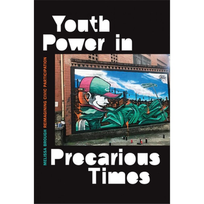 Youth Power in Precarious Times: Reimagining Civic Participation, Melissa Brough (Author)