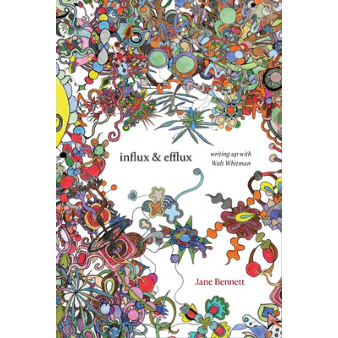 Influx and Efflux: Writing Up with Walt Whitman, Jane Bennett (Author)