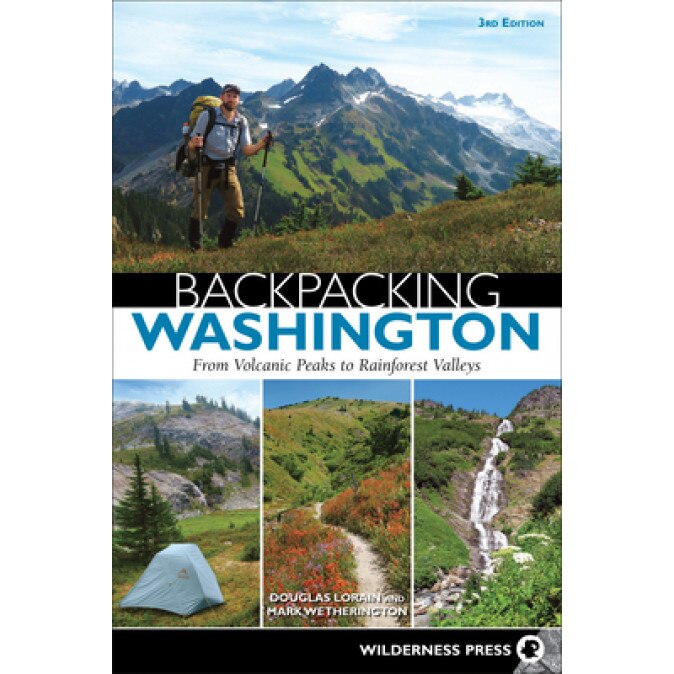 Backpacking Washington: From Volcanic Peaks to Rainforest Valleys, Douglas Lorain (Author)