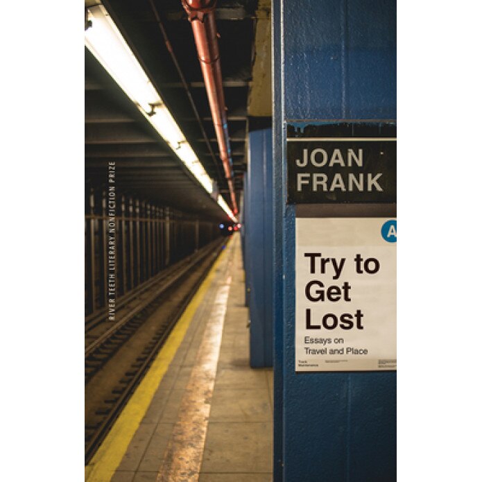 Try to Get Lost: Essays on Travel and Place, Joan Frank (Author)