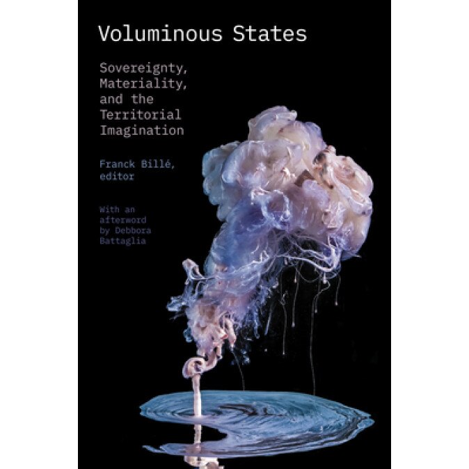Voluminous States: Sovereignty, Materiality, and the Territorial Imagination, Franck Bille (Editor)