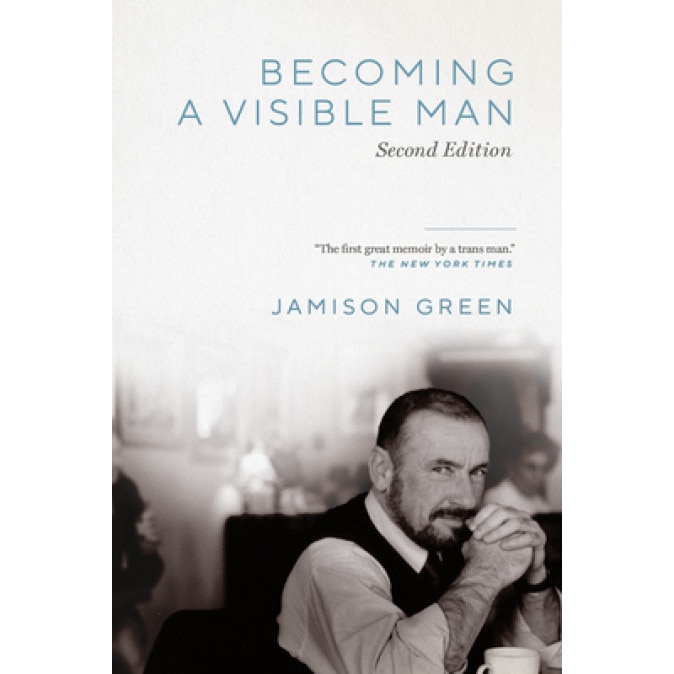 Becoming a Visible Man: Second Edition, Jamison Green (Author)