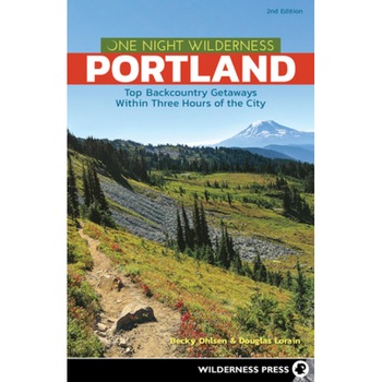 One Night Wilderness: Portland: Top Backcountry Getaways Within Three Hours of the City, Becky Ohlsen (Author) One Night Wilderness: Portland: Top Backcountry Getaways Within Three Hours of the City, Becky Ohlsen (Author)