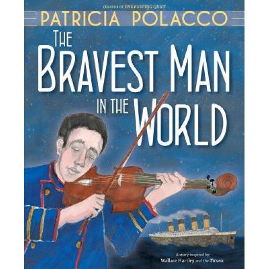 The Bravest Man in the World, Patricia Polacco (Author)