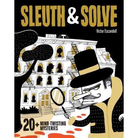 Sleuth & Solve: 20+ Mind-Twisting Mysteries, Victor Escandell (Illustrator)