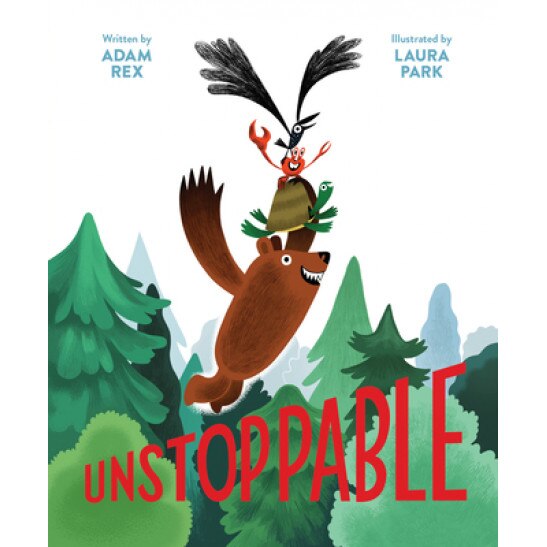 Unstoppable: (family Read-Aloud Book, Silly Book about Cooperation), Adam Rex (Author)